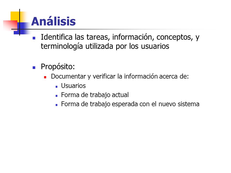 Análisis Identifica las tareas, información, conceptos, y terminología utilizada por los usuarios. Propósito: