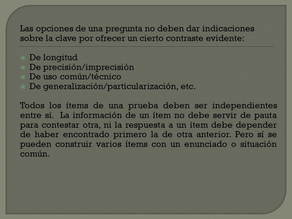 Las opciones de una pregunta no deben dar indicaciones sobre la clave por ofrecer un cierto contraste evidente: