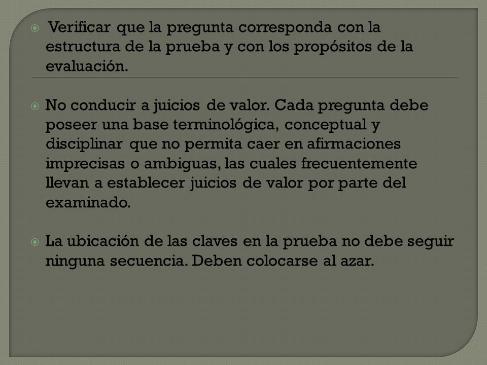 Verificar que la pregunta corresponda con la estructura de la prueba y con los propósitos de la evaluación.