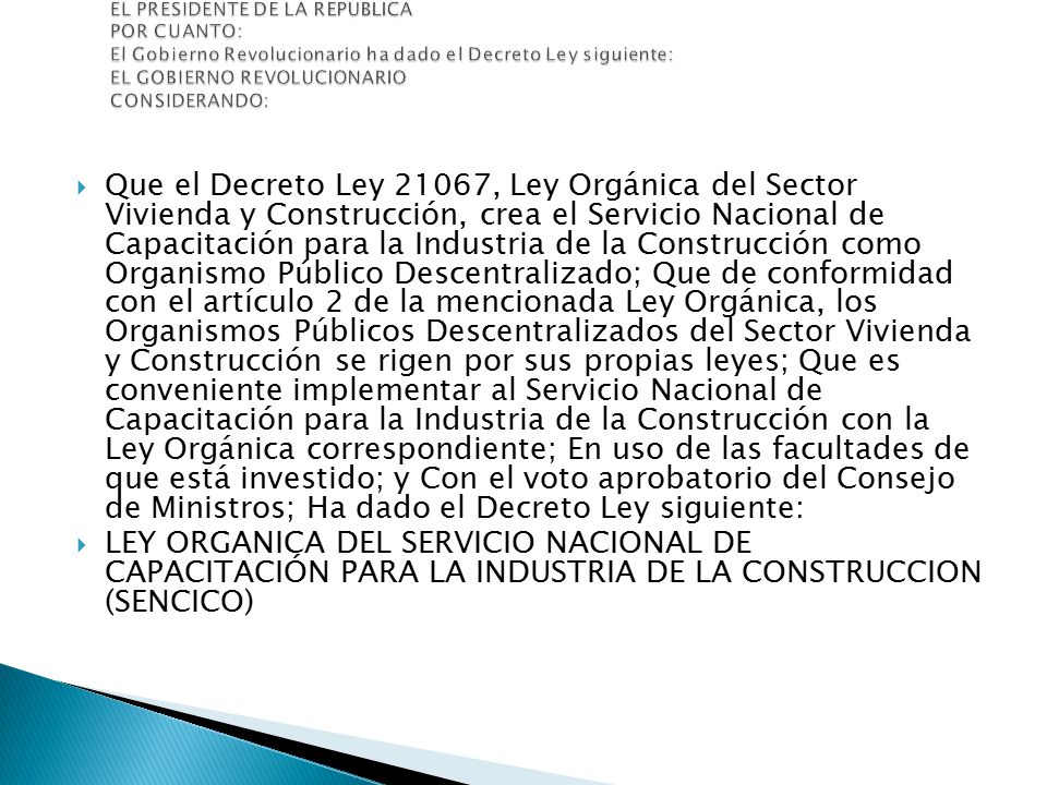 DECRETO LEY Nº EL PRESIDENTE DE LA REPUBLICA POR CUANTO: El Gobierno Revolucionario ha dado el Decreto Ley siguiente: EL GOBIERNO REVOLUCIONARIO CONSIDERANDO: