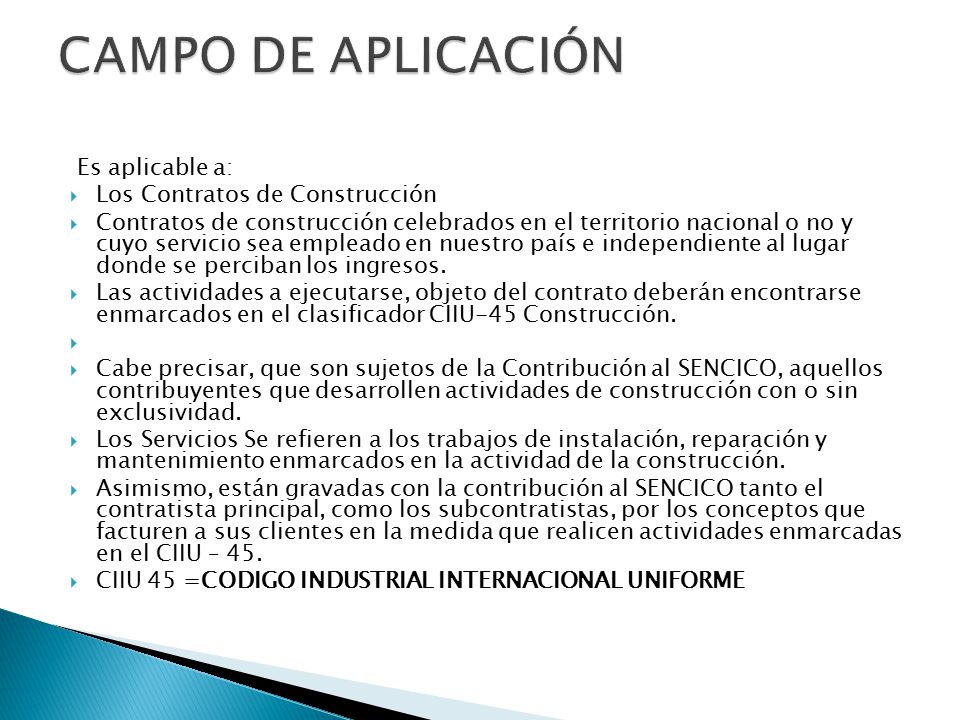CAMPO DE APLICACIÓN Es aplicable a: Los Contratos de Construcción