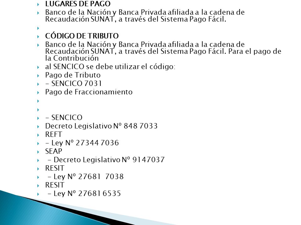 LUGARES DE PAGO Banco de la Nación y Banca Privada afiliada a la cadena de Recaudación SUNAT, a través del Sistema Pago Fácil.