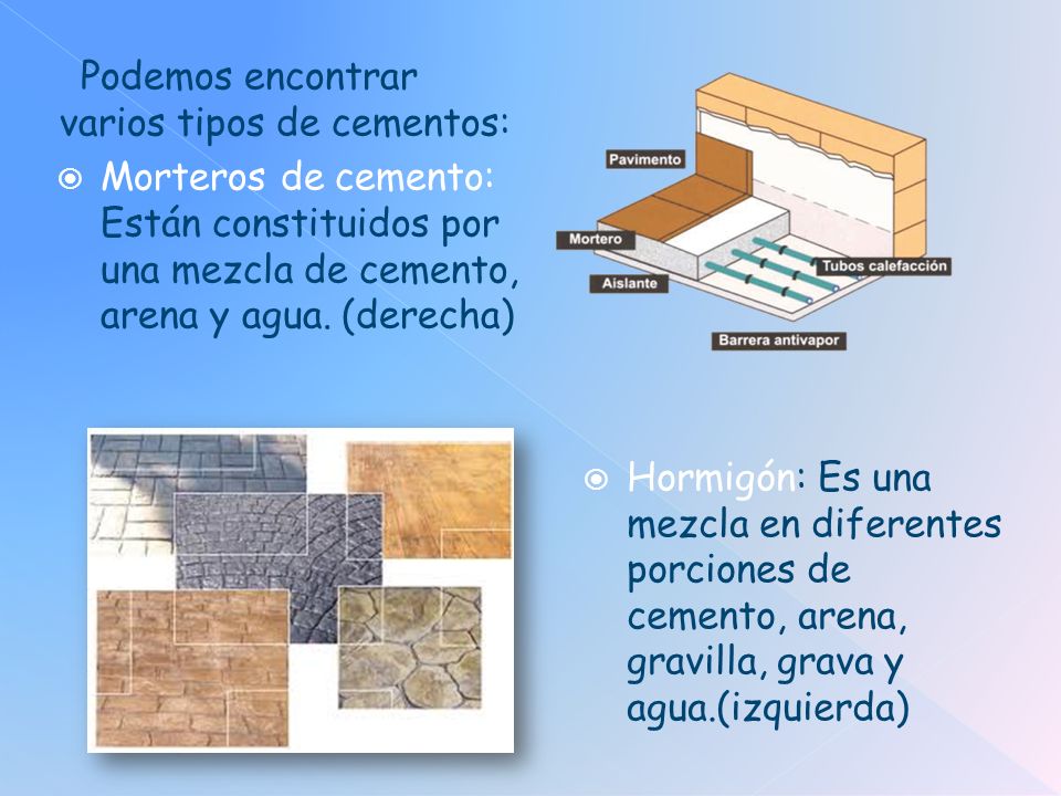 Podemos encontrar varios tipos de cementos: