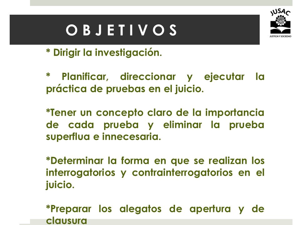 O B J E T I V O S * Dirigir la investigación.