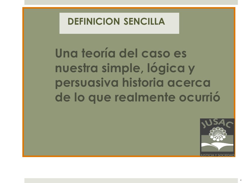 Una teoría del caso es nuestra simple, lógica y persuasiva historia acerca de lo que realmente ocurrió