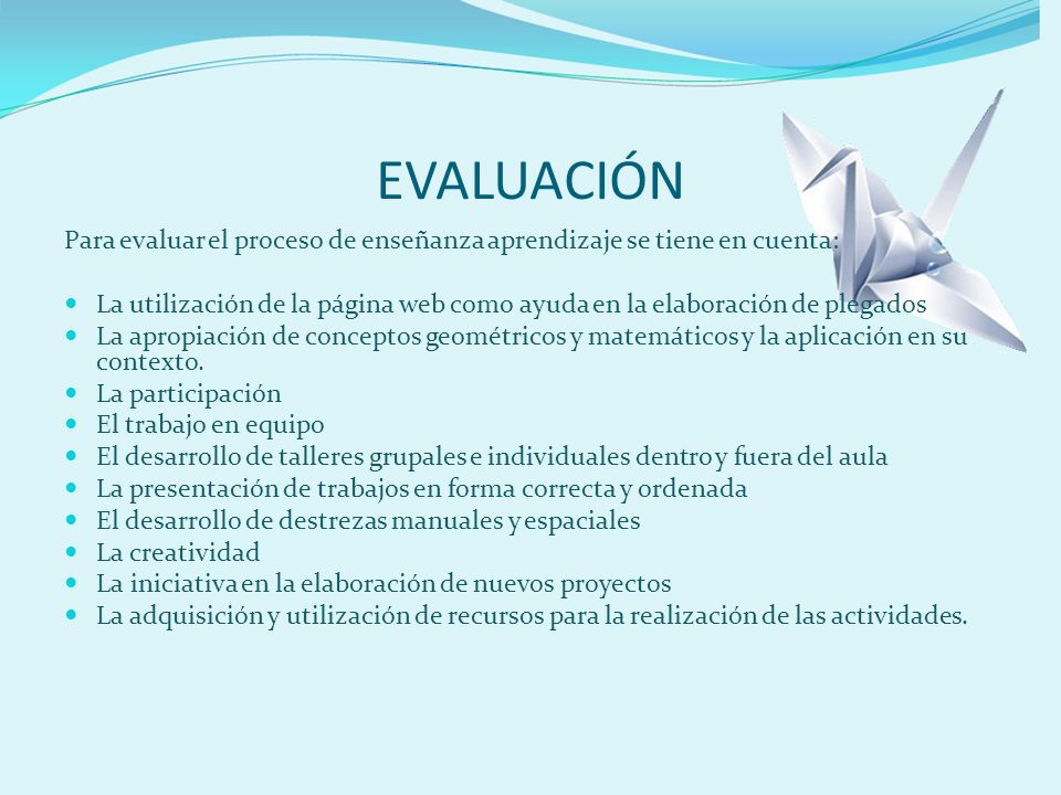 EVALUACIÓN Para evaluar el proceso de enseñanza aprendizaje se tiene en cuenta: