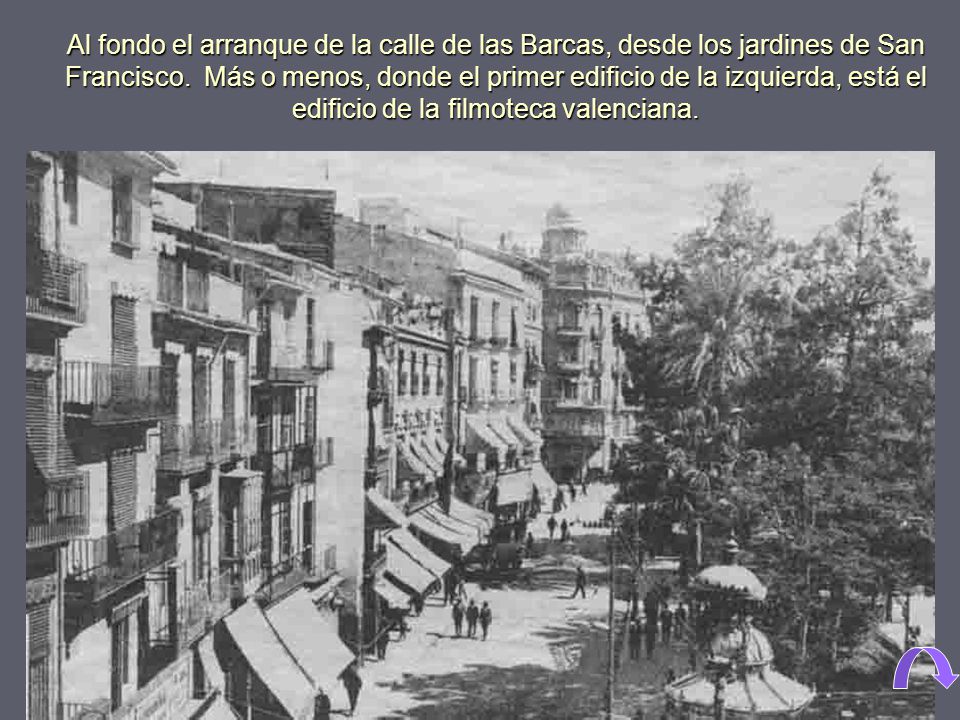 Al fondo el arranque de la calle de las Barcas, desde los jardines de San Francisco.