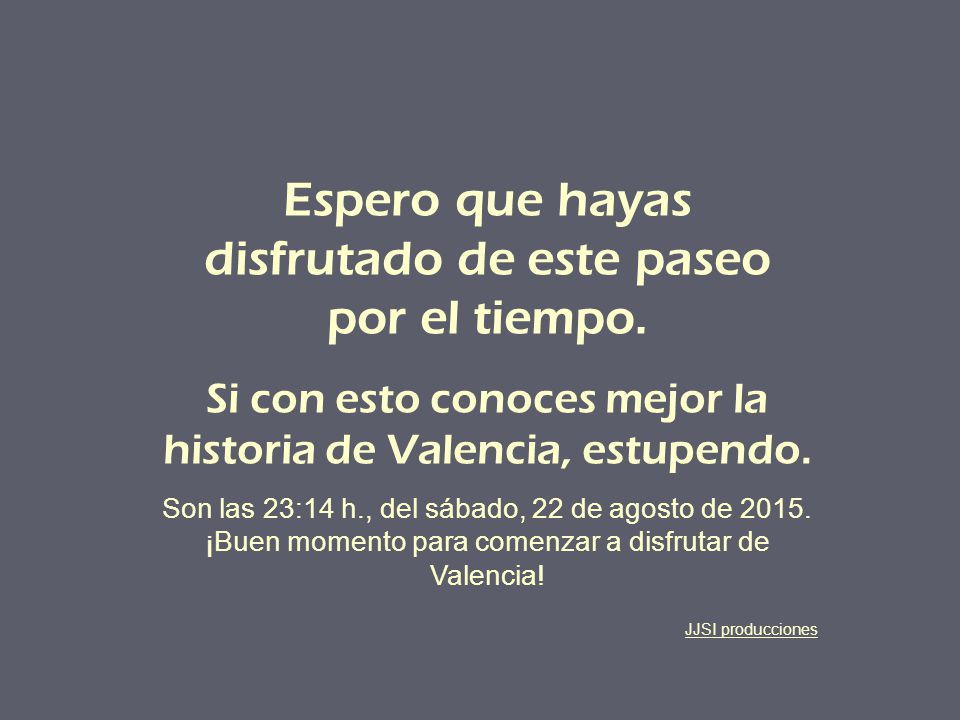 Espero que hayas disfrutado de este paseo por el tiempo.