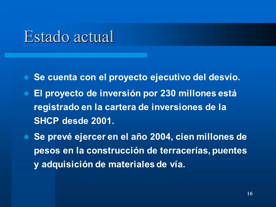Estado actual Se cuenta con el proyecto ejecutivo del desvío.