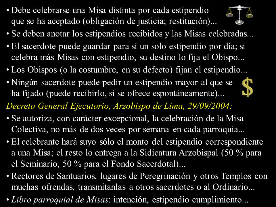 Debe celebrarse una Misa distinta por cada estipendio que se ha aceptado (obligación de justicia; restitución)...