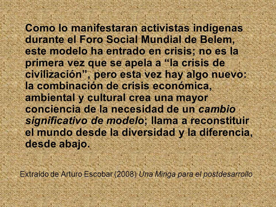 Extraído de Arturo Escobar (2008) Una Minga para el postdesarrollo