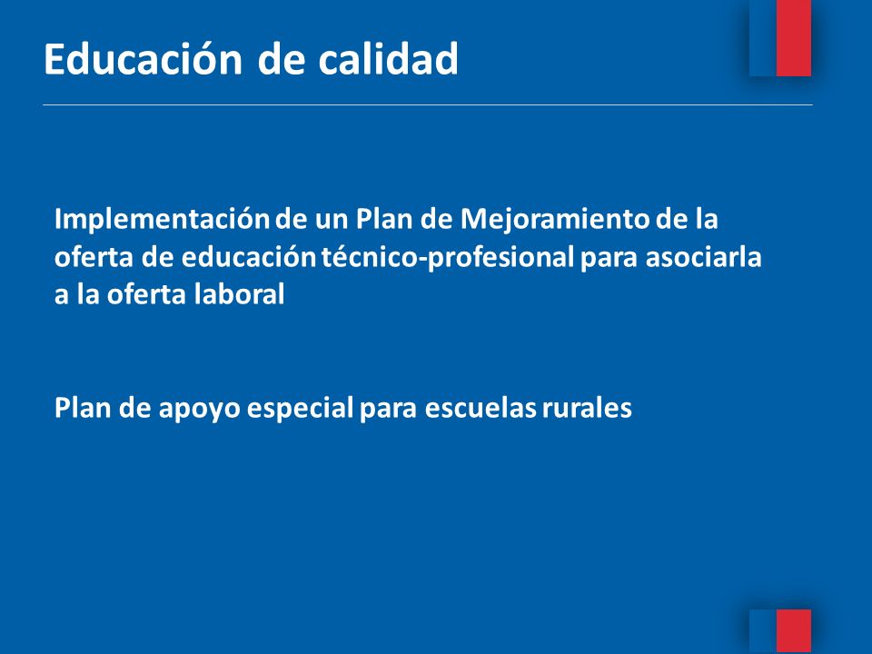Educación de calidad Implementación de un Plan de Mejoramiento de la oferta de educación técnico-profesional para asociarla a la oferta laboral.