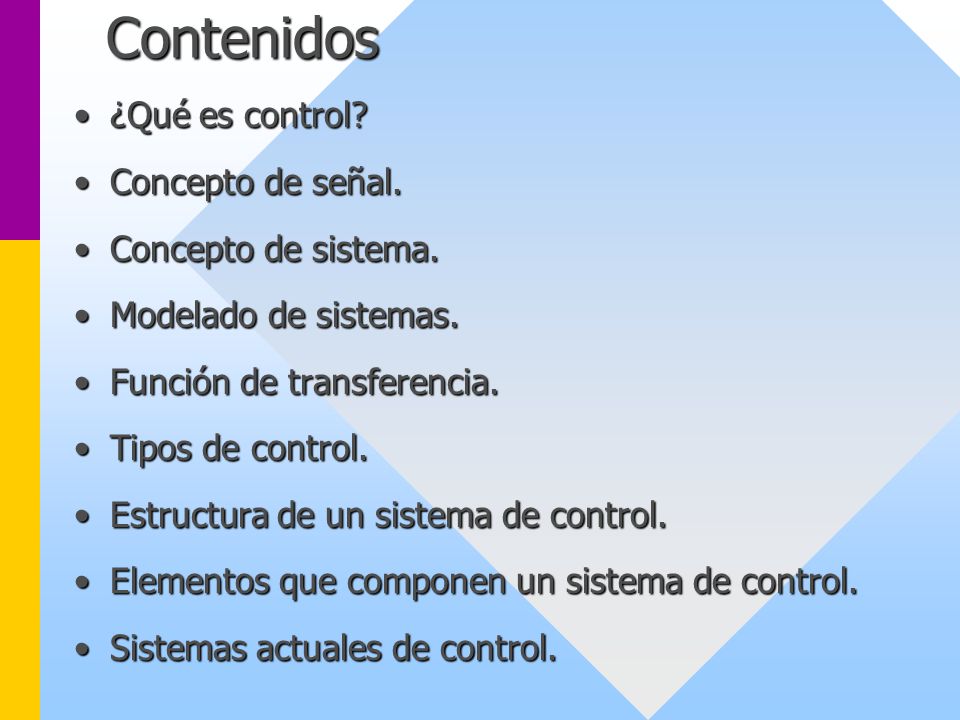 Contenidos ¿Qué es control Concepto de señal. Concepto de sistema.
