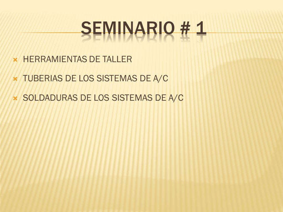 SEMINARIO # 1 HERRAMIENTAS DE TALLER TUBERIAS DE LOS SISTEMAS DE A/C