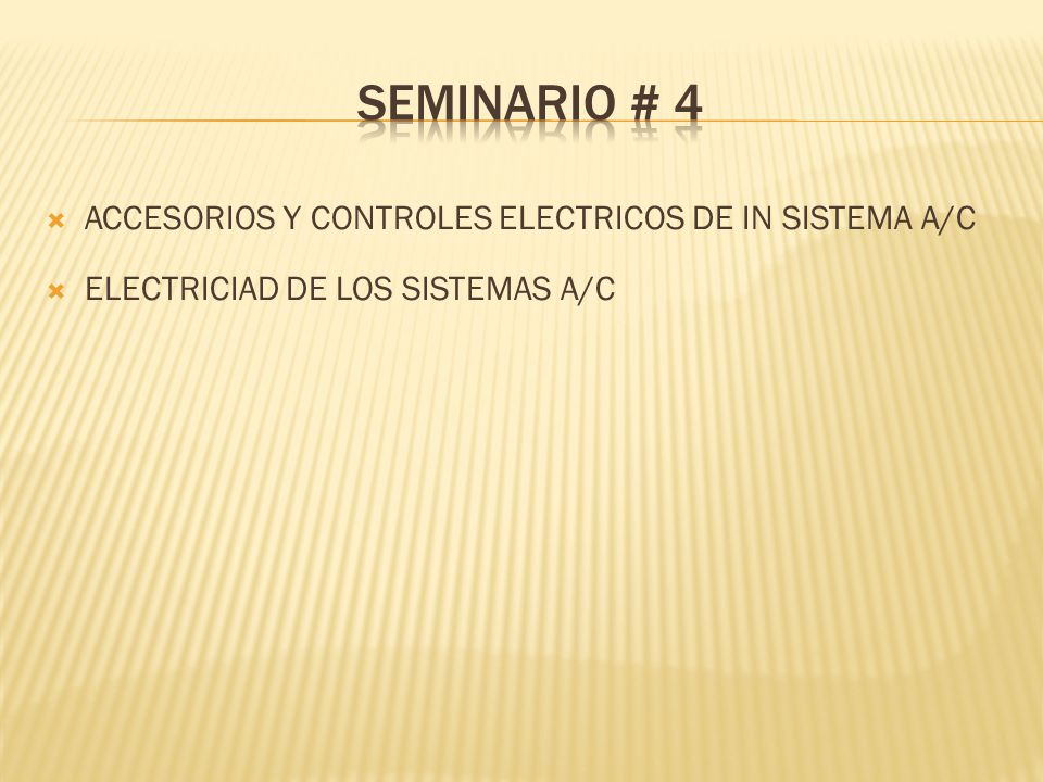 SEMINARIO # 4 ACCESORIOS Y CONTROLES ELECTRICOS DE IN SISTEMA A/C