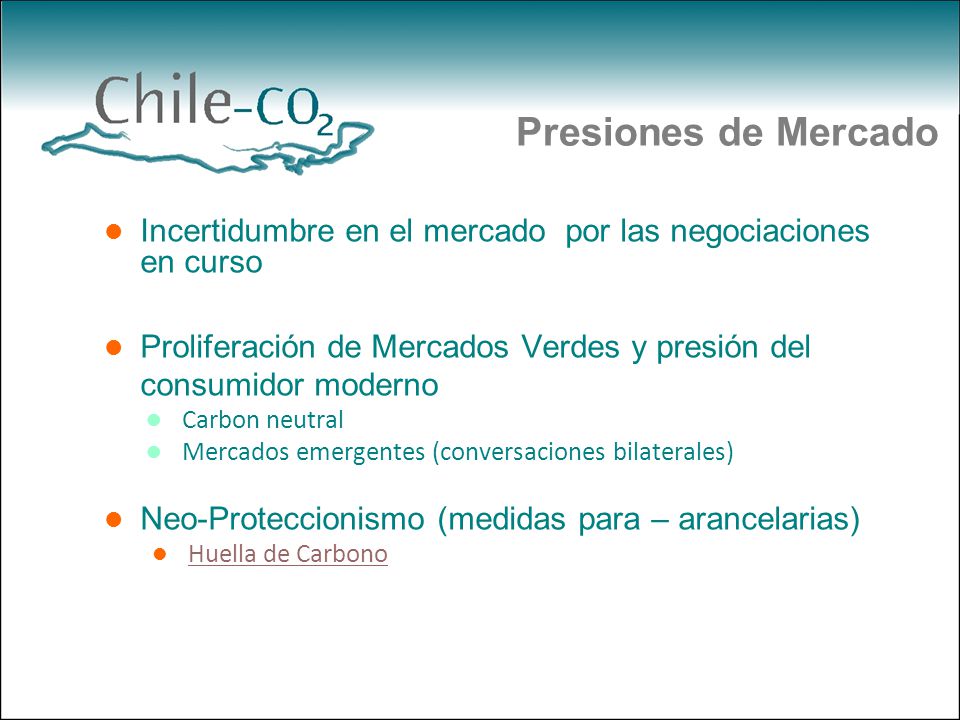 Presiones de Mercado Incertidumbre en el mercado por las negociaciones en curso. Proliferación de Mercados Verdes y presión del consumidor moderno.