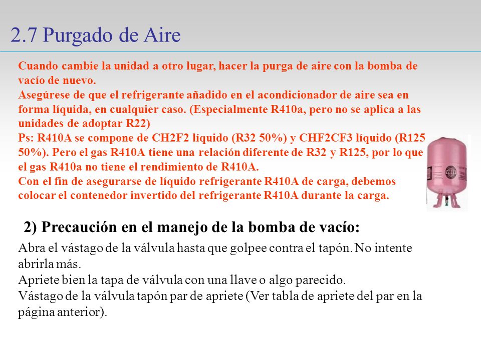 2.7 Purgado de Aire 2) Precaución en el manejo de la bomba de vacío: