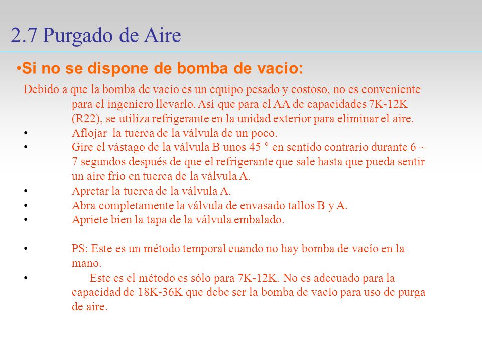2.7 Purgado de Aire Si no se dispone de bomba de vacio: