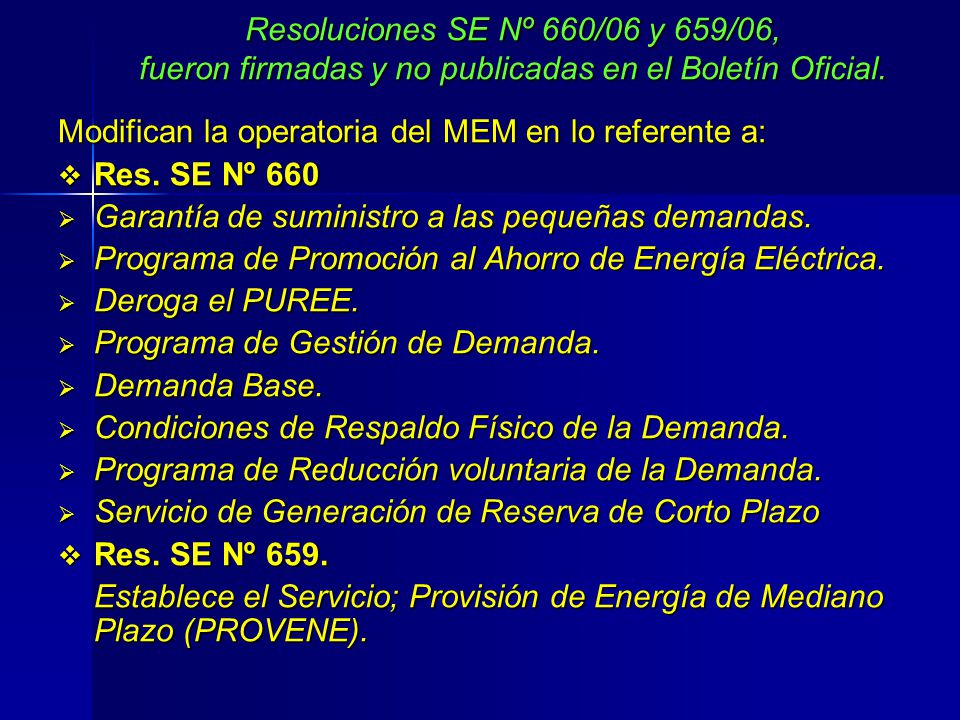 Resoluciones SE Nº 660/06 y 659/06, fueron firmadas y no publicadas en el Boletín Oficial.