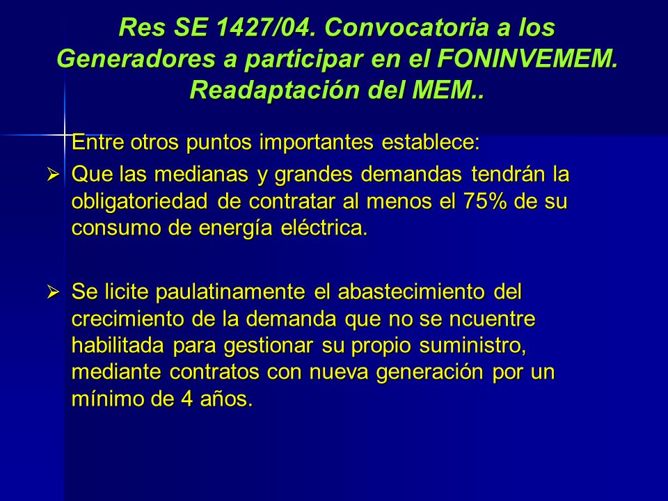Res SE 1427/04. Convocatoria a los Generadores a participar en el FONINVEMEM. Readaptación del MEM..