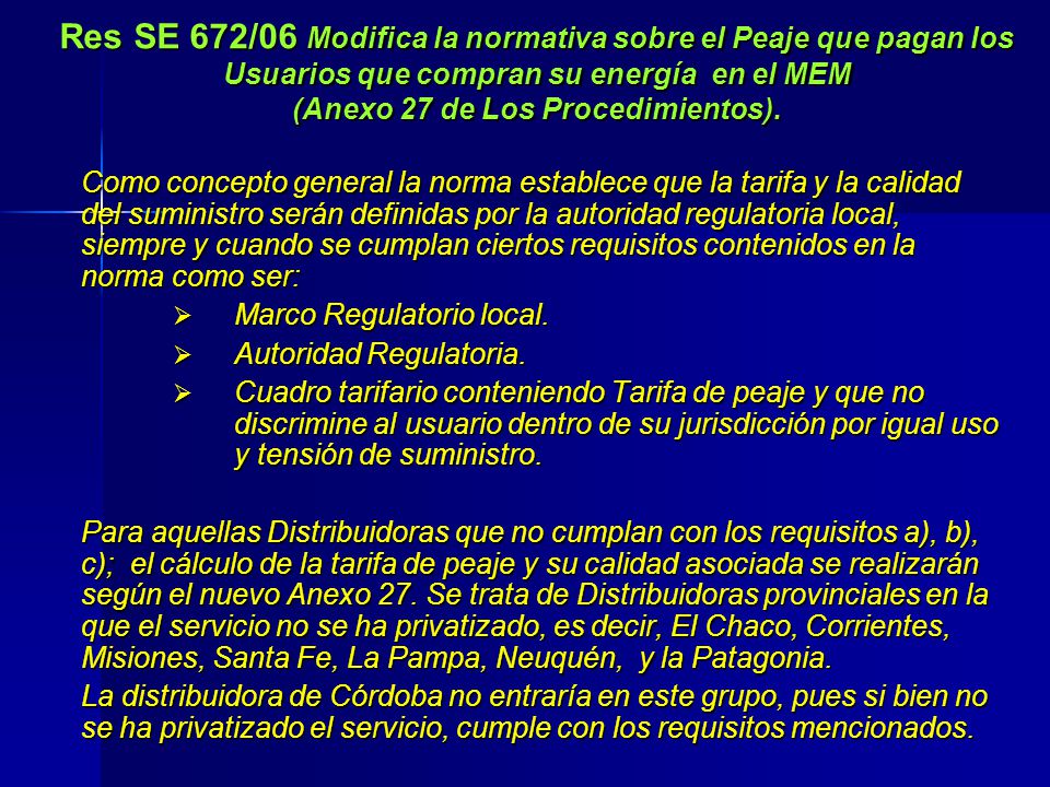 Res SE 672/06 Modifica la normativa sobre el Peaje que pagan los Usuarios que compran su energía en el MEM (Anexo 27 de Los Procedimientos).