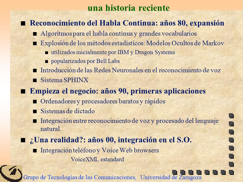 una historia reciente Reconocimiento del Habla Continua: años 80, expansión. Algoritmos para el habla continua y grandes vocabularios.