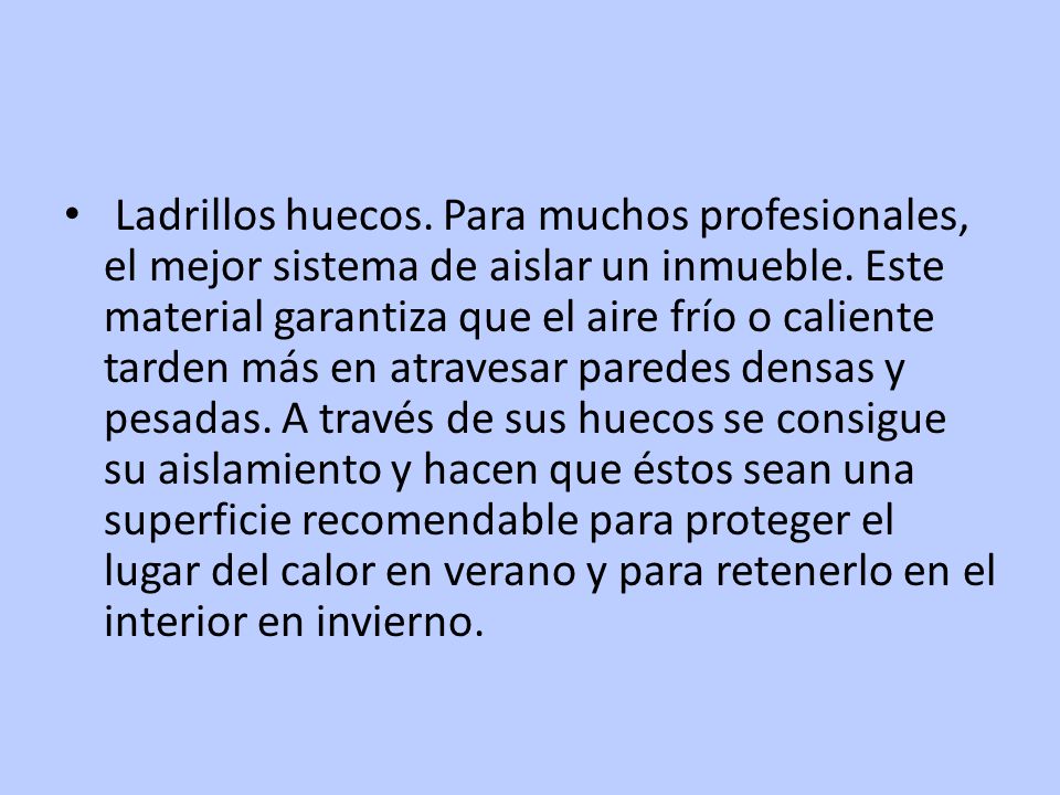 Ladrillos huecos. Para muchos profesionales, el mejor sistema de aislar un inmueble.