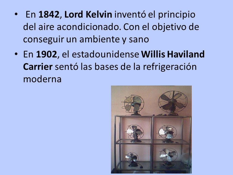 En 1842, Lord Kelvin inventó el principio del aire acondicionado