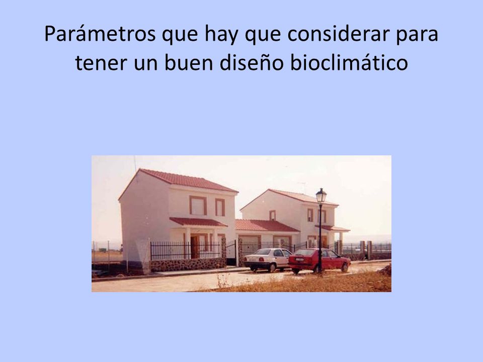 Parámetros que hay que considerar para tener un buen diseño bioclimático