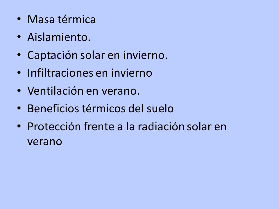 Masa térmica Aislamiento. Captación solar en invierno. Infiltraciones en invierno. Ventilación en verano.