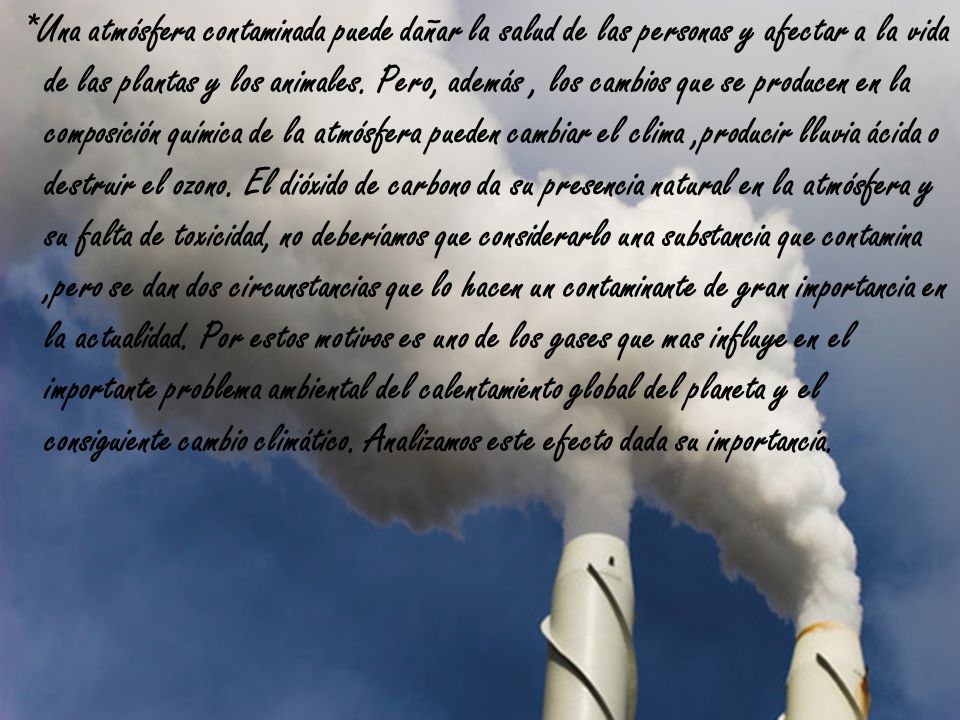 *Una atmósfera contaminada puede dañar la salud de las personas y afectar a la vida de las plantas y los animales.