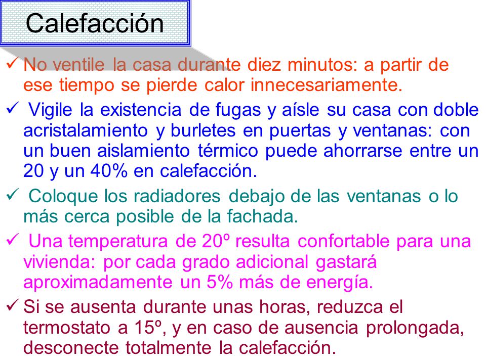 Calefacción No ventile la casa durante diez minutos: a partir de ese tiempo se pierde calor innecesariamente.