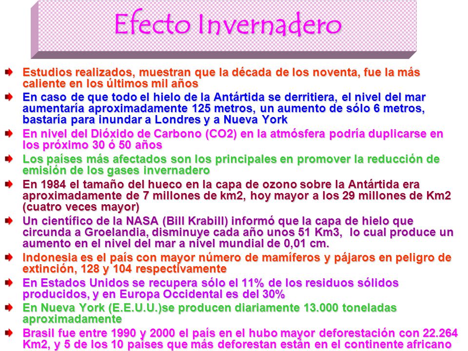 Efecto Invernadero Estudios realizados, muestran que la década de los noventa, fue la más caliente en los últimos mil años.