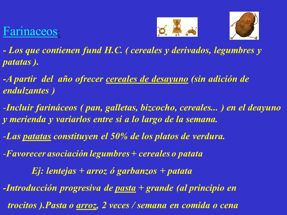 Farinaceos: - Los que contienen fund H.C. ( cereales y derivados, legumbres y patatas ).