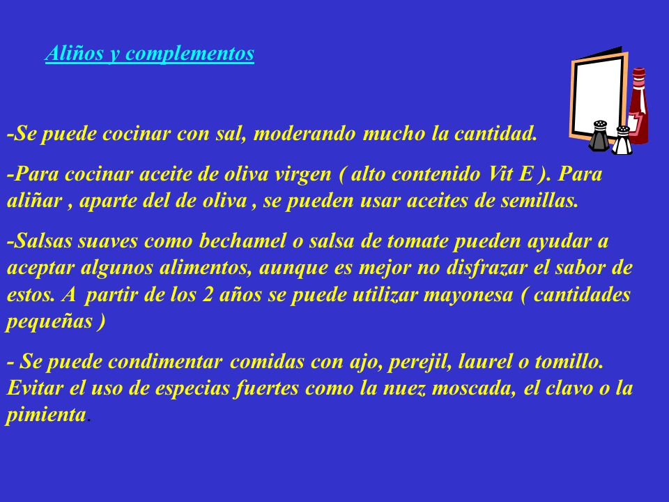 Aliños y complementos -Se puede cocinar con sal, moderando mucho la cantidad.