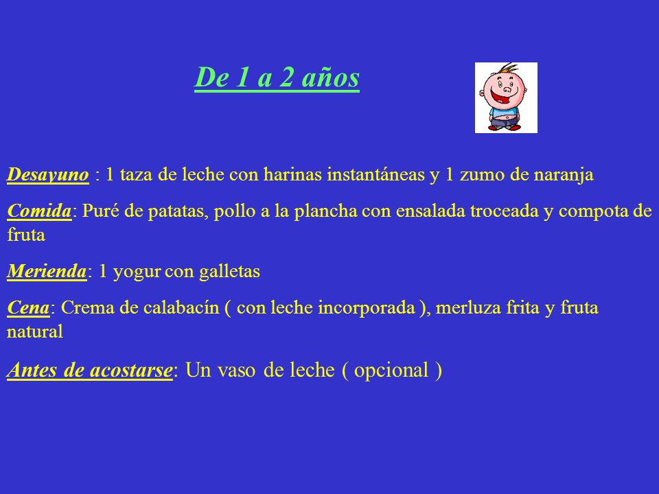 De 1 a 2 años Antes de acostarse: Un vaso de leche ( opcional )