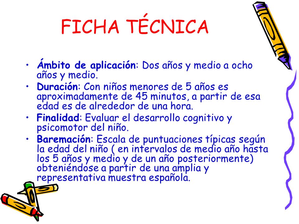FICHA TÉCNICA Ámbito de aplicación: Dos años y medio a ocho años y medio.