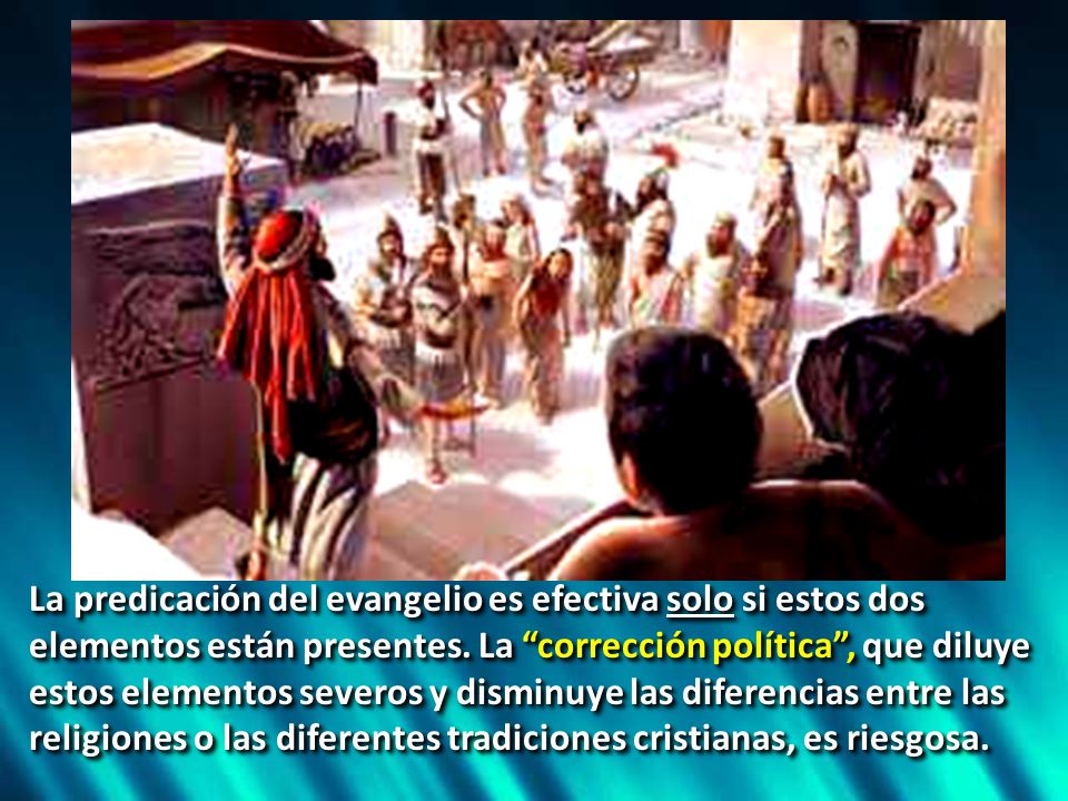 La predicación del evangelio es efectiva solo si estos dos elementos están presentes.