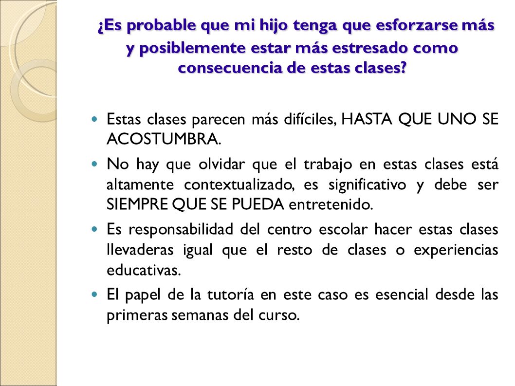 ¿Es probable que mi hijo tenga que esforzarse más y posiblemente estar más estresado como consecuencia de estas clases