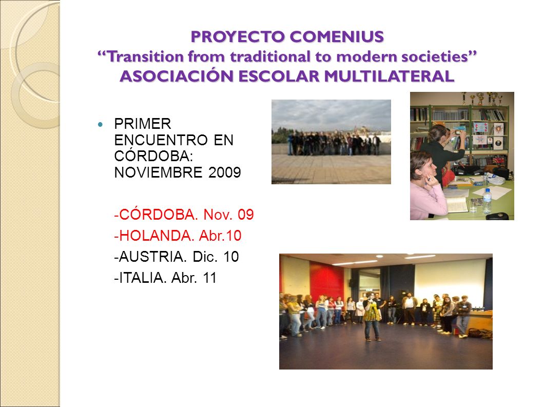 PROYECTO COMENIUS Transition from traditional to modern societies ASOCIACIÓN ESCOLAR MULTILATERAL