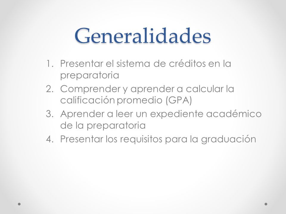 Generalidades Presentar el sistema de créditos en la preparatoria
