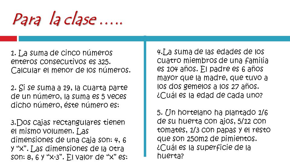 Para la clase ….. 1. La suma de cinco números enteros consecutivos es 325. Calcular el menor de los números.