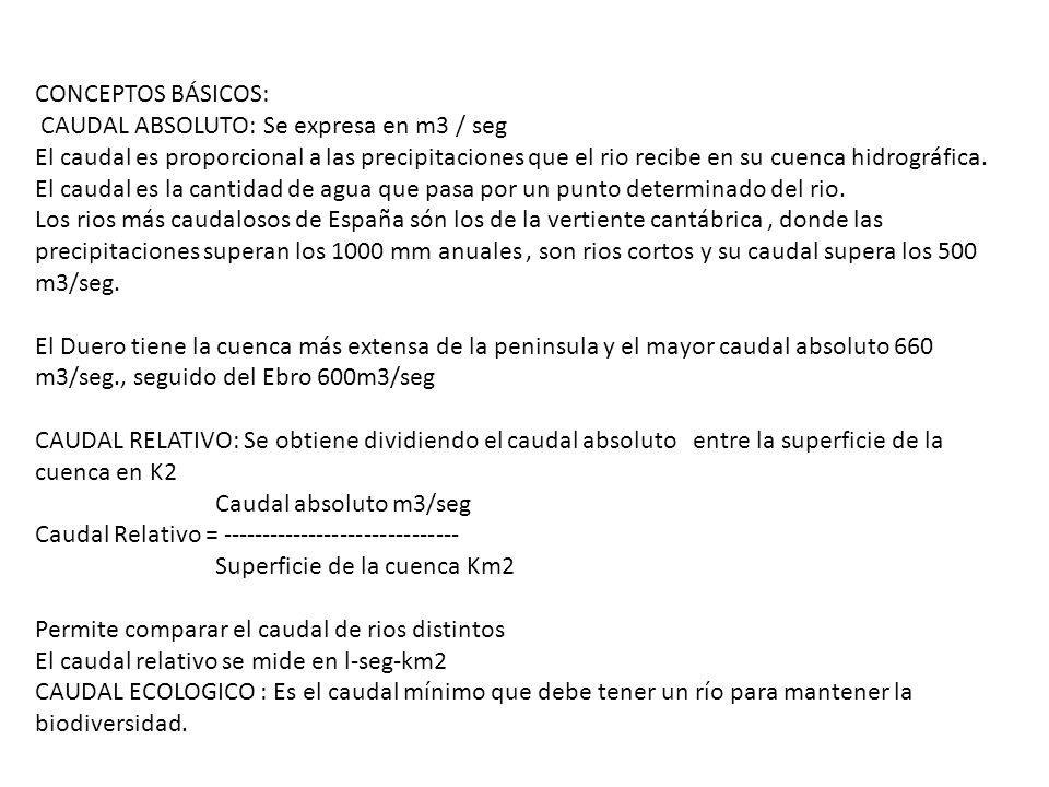 CONCEPTOS BÁSICOS: CAUDAL ABSOLUTO: Se expresa en m3 / seg.