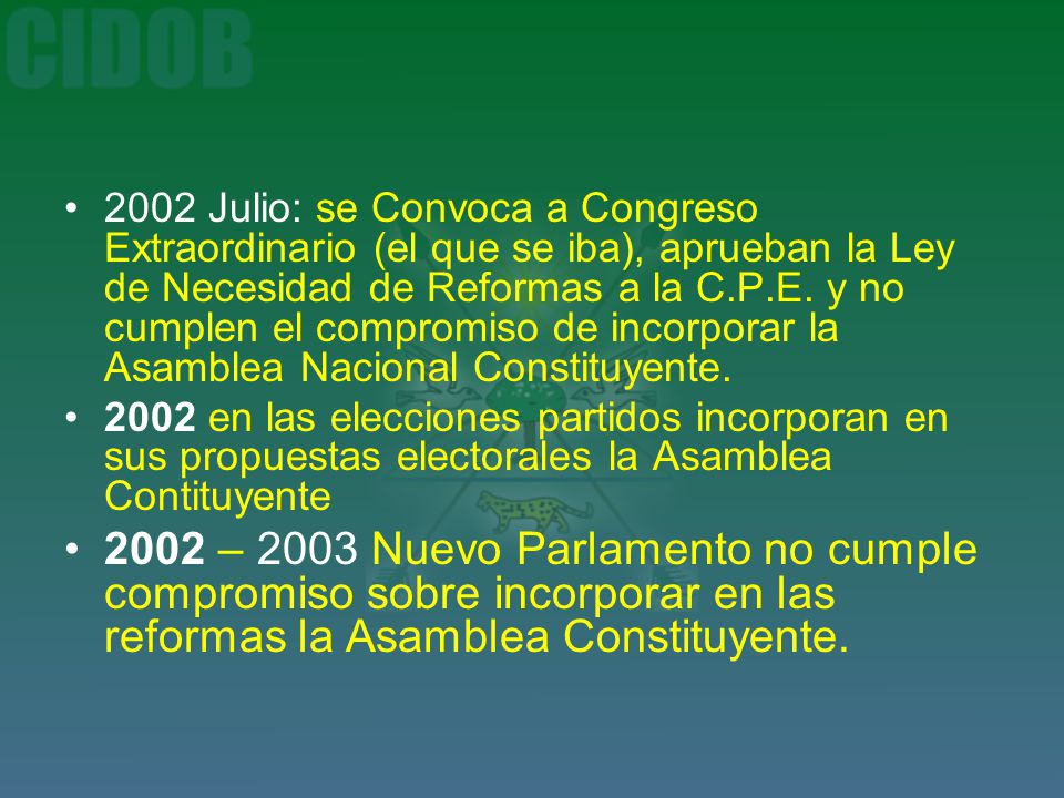 2002 Julio: se Convoca a Congreso Extraordinario (el que se iba), aprueban la Ley de Necesidad de Reformas a la C.P.E. y no cumplen el compromiso de incorporar la Asamblea Nacional Constituyente.