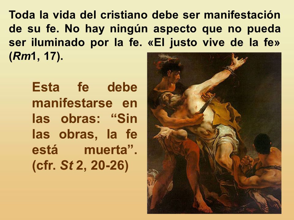 Toda la vida del cristiano debe ser manifestación de su fe