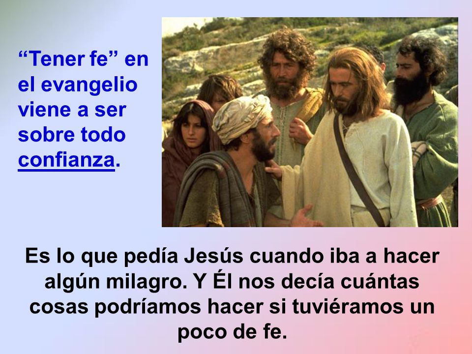 Tener fe en el evangelio viene a ser sobre todo confianza.