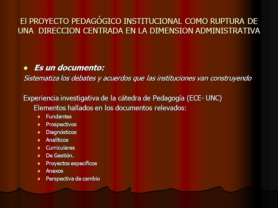 El PROYECTO PEDAGÓGICO INSTITUCIONAL COMO RUPTURA DE UNA DIRECCION CENTRADA EN LA DIMENSION ADMINISTRATIVA