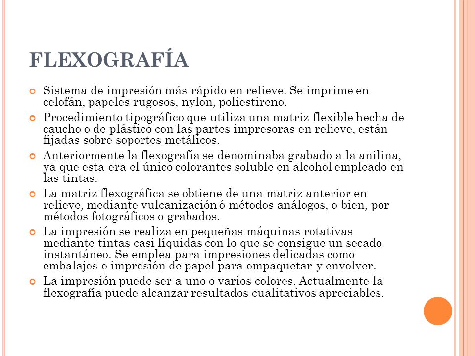 FLEXOGRAFÍA Sistema de impresión más rápido en relieve. Se imprime en celofán, papeles rugosos, nylon, poliestireno.
