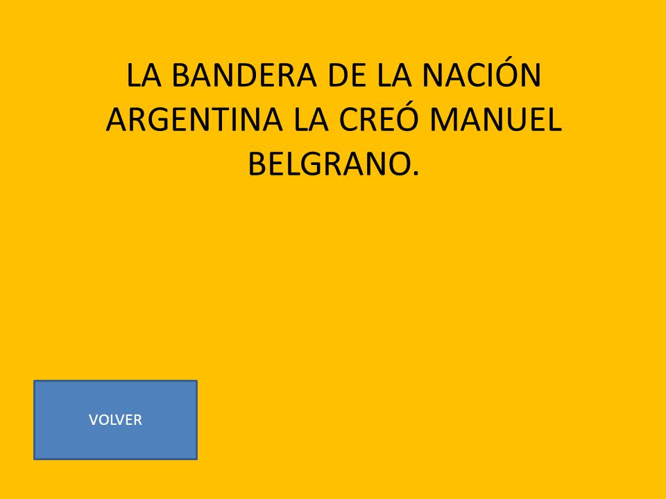 LA BANDERA DE LA NACIÓN ARGENTINA LA CREÓ MANUEL BELGRANO.