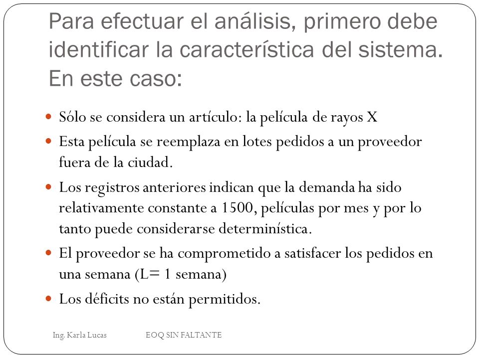 Para efectuar el análisis, primero debe identificar la característica del sistema. En este caso: